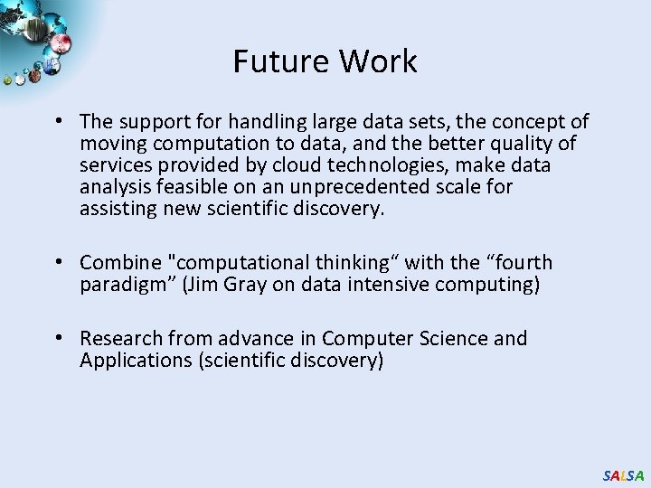 Future Work • The support for handling large data sets, the concept of moving