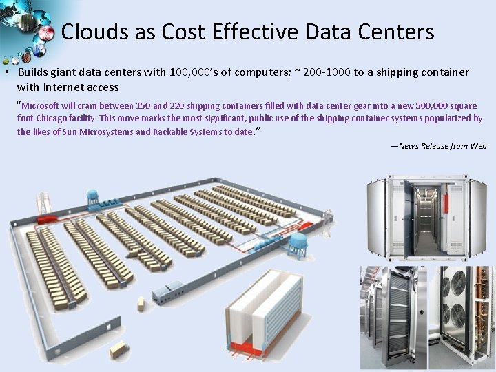 Clouds as Cost Effective Data Centers • Builds giant data centers with 100, 000’s