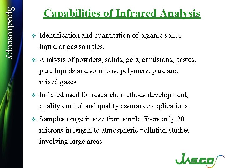 Spectroscopy Capabilities of Infrared Analysis v Identification and quantitation of organic solid, liquid or