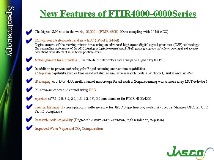 Spectroscopy New Features of FTIR 4000 -6000 Series The highest S/N ratio in the
