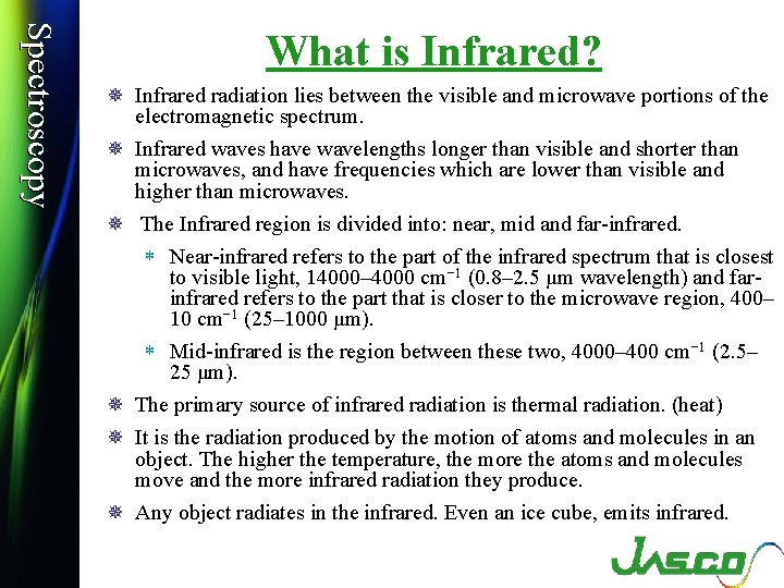 Spectroscopy What is Infrared? ¯ Infrared radiation lies between the visible and microwave portions