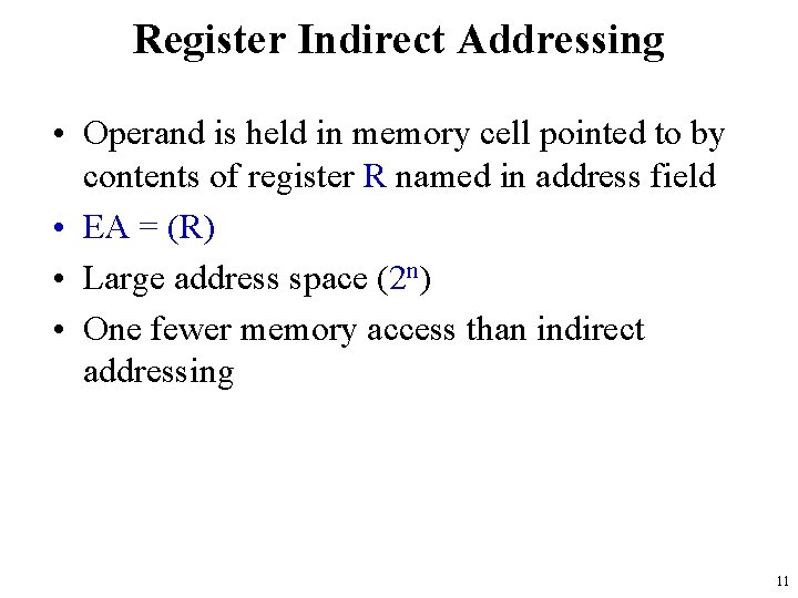 Register Indirect Addressing • Operand is held in memory cell pointed to by contents