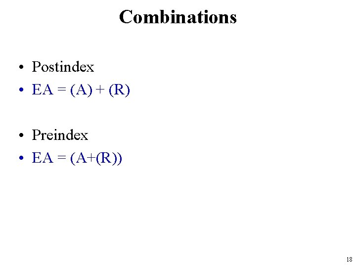 Combinations • Postindex • EA = (A) + (R) • Preindex • EA =
