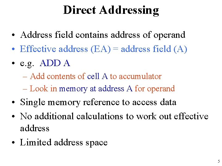Direct Addressing • Address field contains address of operand • Effective address (EA) =
