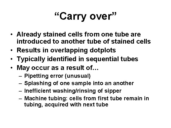 “Carry over” • Already stained cells from one tube are introduced to another tube