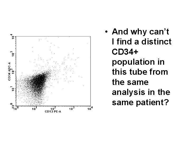  • And why can’t I find a distinct CD 34+ population in this