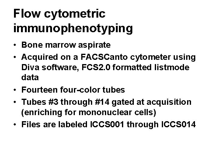 Flow cytometric immunophenotyping • Bone marrow aspirate • Acquired on a FACSCanto cytometer using