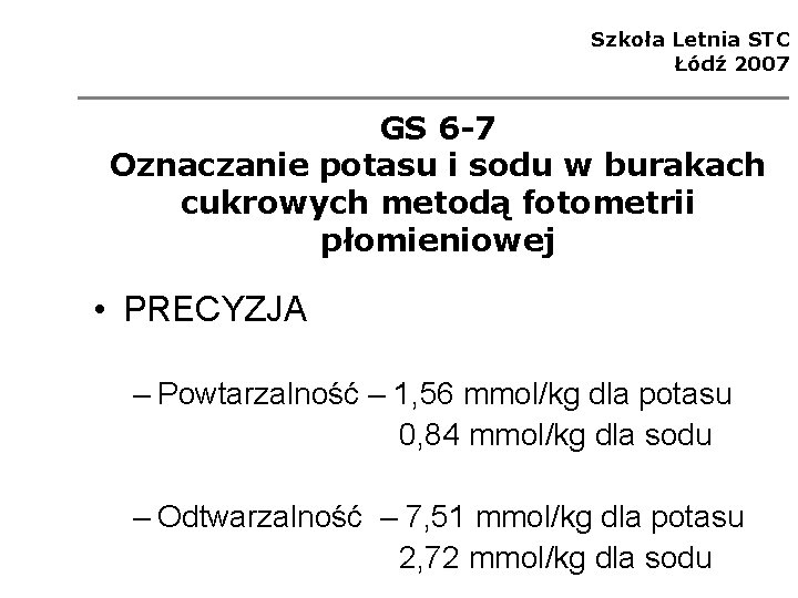 Szkoła Letnia STC Łódź 2007 GS 6 -7 Oznaczanie potasu i sodu w burakach