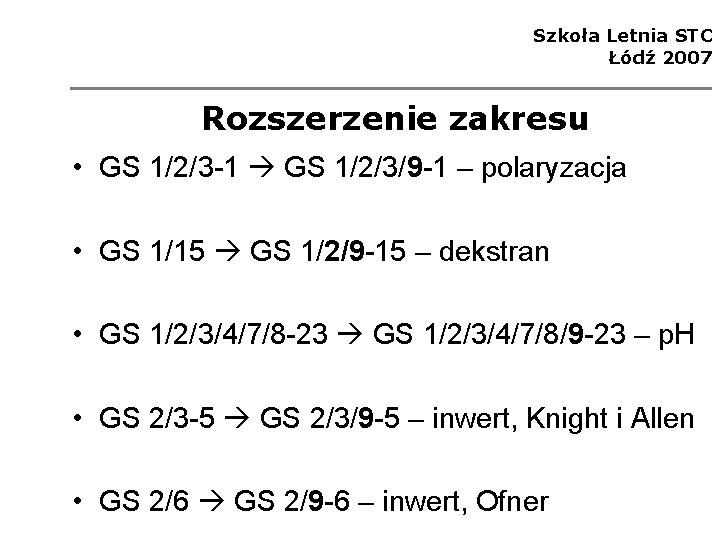 Szkoła Letnia STC Łódź 2007 Rozszerzenie zakresu • GS 1/2/3 -1 GS 1/2/3/9 -1