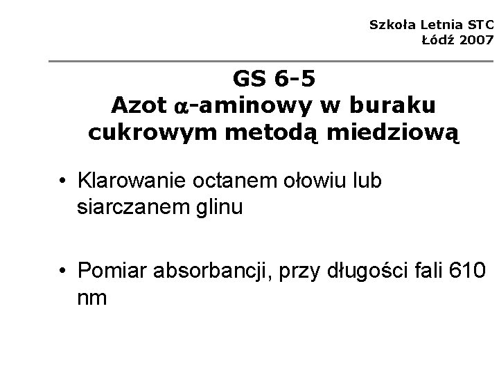 Szkoła Letnia STC Łódź 2007 GS 6 -5 Azot a-aminowy w buraku cukrowym metodą