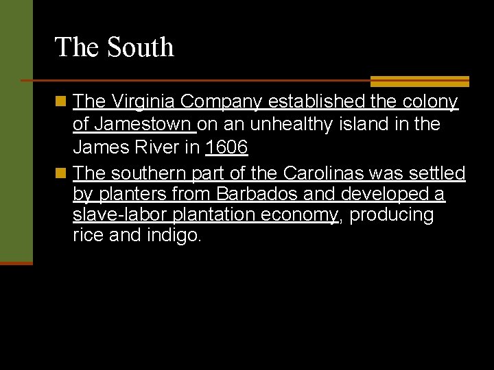 The South n The Virginia Company established the colony of Jamestown on an unhealthy