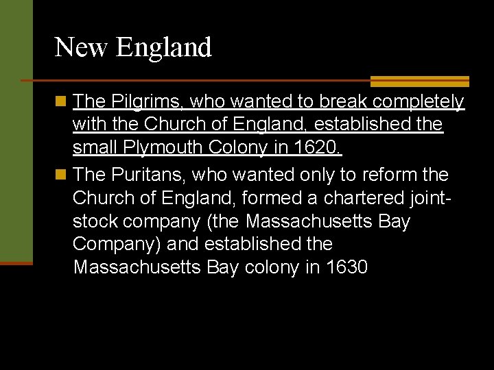 New England n The Pilgrims, who wanted to break completely with the Church of