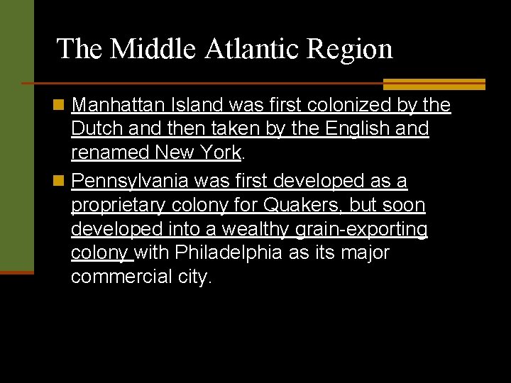 The Middle Atlantic Region n Manhattan Island was first colonized by the Dutch and