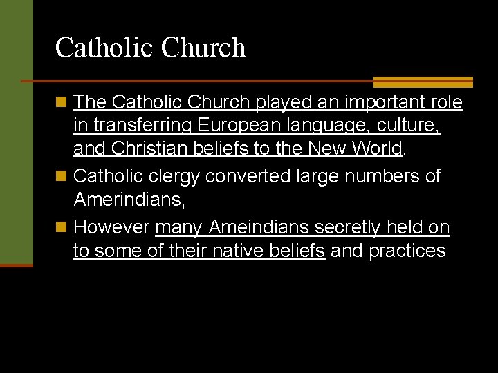 Catholic Church n The Catholic Church played an important role in transferring European language,