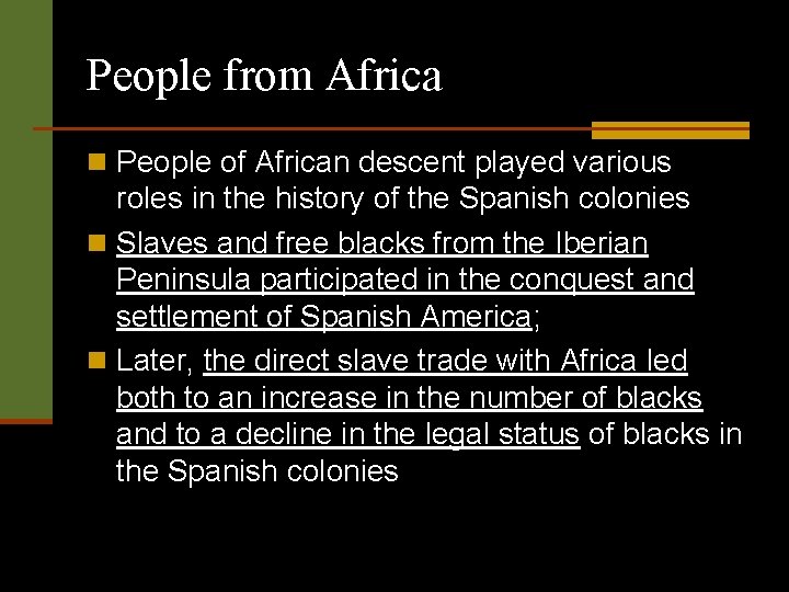 People from Africa n People of African descent played various roles in the history