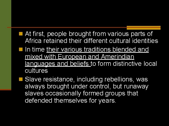 n At first, people brought from various parts of Africa retained their different cultural