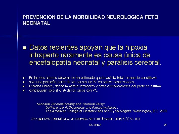 PREVENCION DE LA MORBILIDAD NEUROLOGICA FETO NEONATAL n n n Datos recientes apoyan que