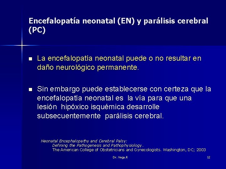 Encefalopatía neonatal (EN) y parálisis cerebral (PC) n La encefalopatía neonatal puede o no