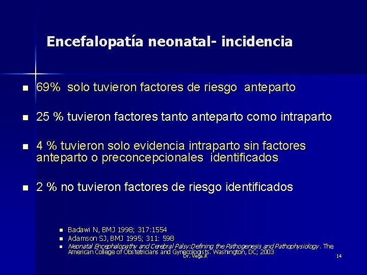 Encefalopatía neonatal- incidencia n 69% solo tuvieron factores de riesgo anteparto n 25 %