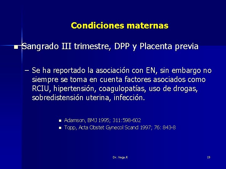 Condiciones maternas n Sangrado III trimestre, DPP y Placenta previa – Se ha reportado