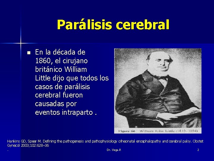 Parálisis cerebral n En la década de 1860, el cirujano británico William Little dijo