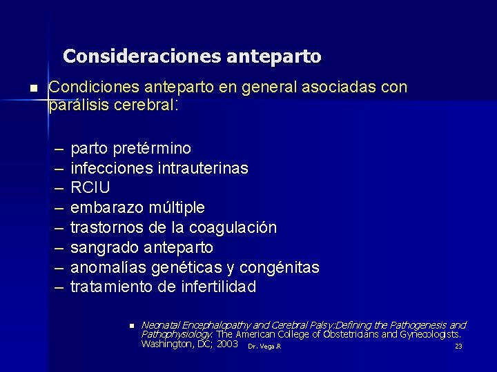 Consideraciones anteparto n Condiciones anteparto en general asociadas con parálisis cerebral: – – –