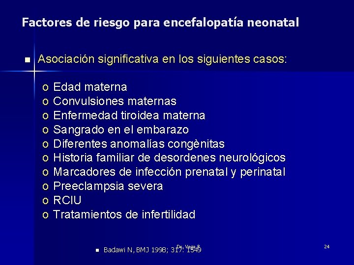 Factores de riesgo para encefalopatía neonatal n Asociación significativa en los siguientes casos: o