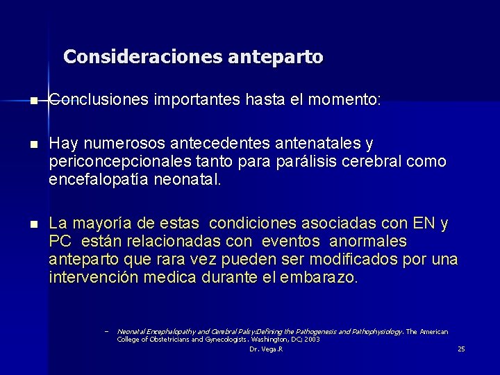 Consideraciones anteparto n Conclusiones importantes hasta el momento: n Hay numerosos antecedentes antenatales y