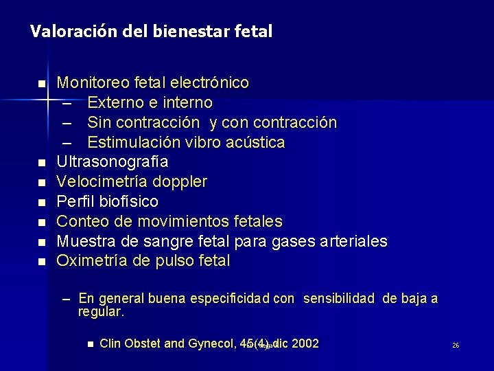 Valoración del bienestar fetal n n n n Monitoreo fetal electrónico – Externo e