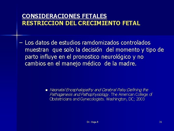 CONSIDERACIONES FETALES RESTRICCION DEL CRECIMIENTO FETAL – Los datos de estudios ramdomizados controlados muestran