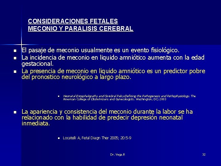 CONSIDERACIONES FETALES MECONIO Y PARALISIS CEREBRAL n n n El pasaje de meconio usualmente