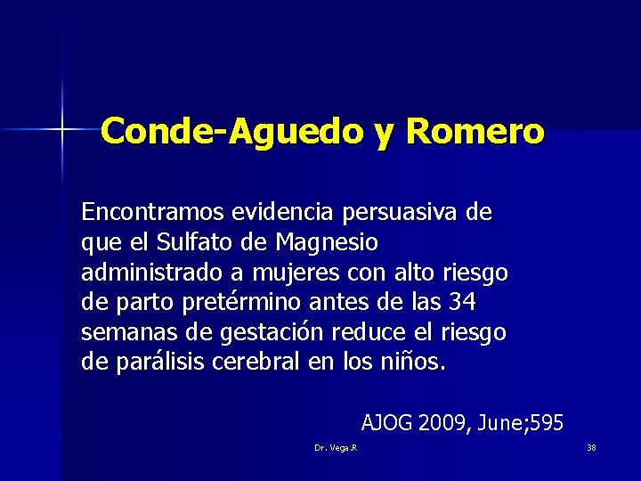 Conde-Aguedo y Romero Encontramos evidencia persuasiva de que el Sulfato de Magnesio administrado a