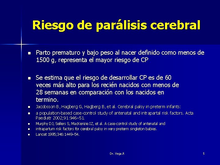 Riesgo de parálisis cerebral n Parto prematuro y bajo peso al nacer definido como