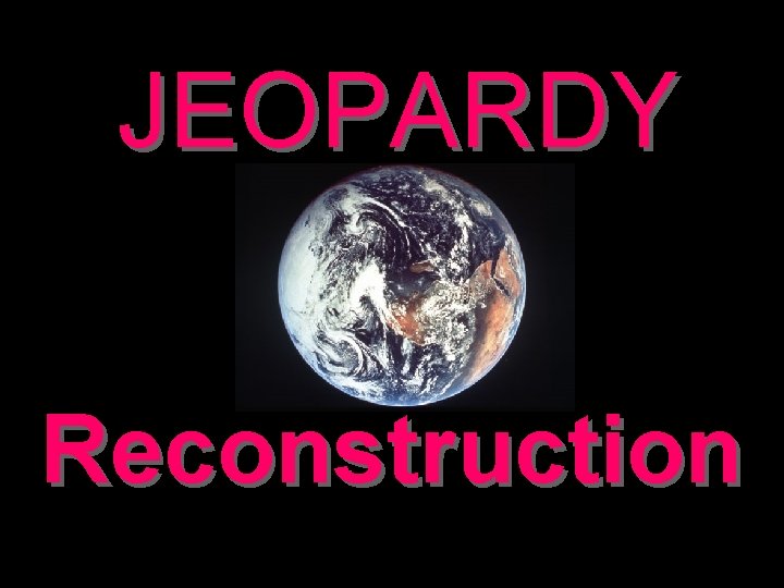 JEOPARDY Reconstruction 