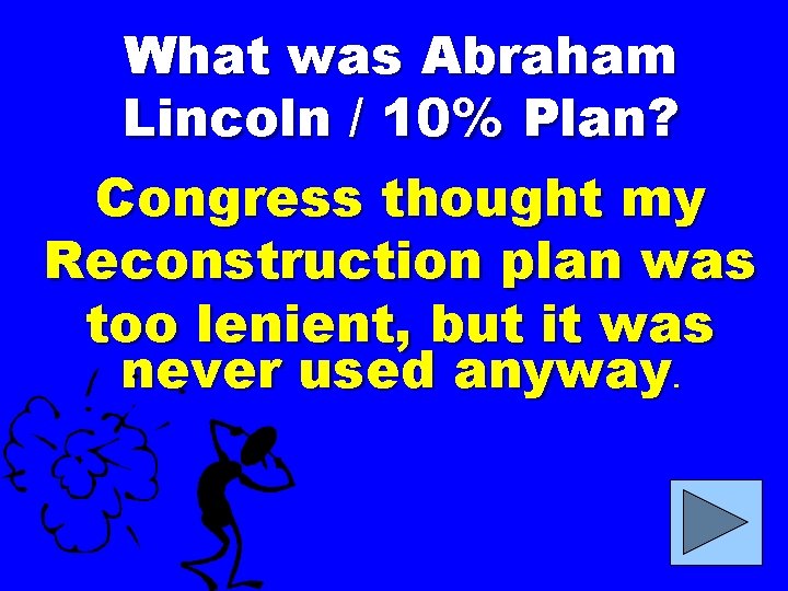 What was Abraham Lincoln / 10% Plan? Congress thought my Reconstruction plan was too