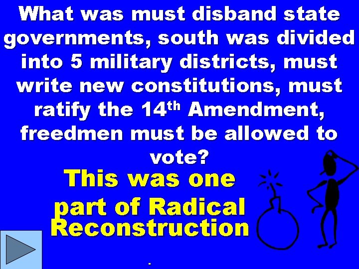 What was must disband state governments, south was divided into 5 military districts, must