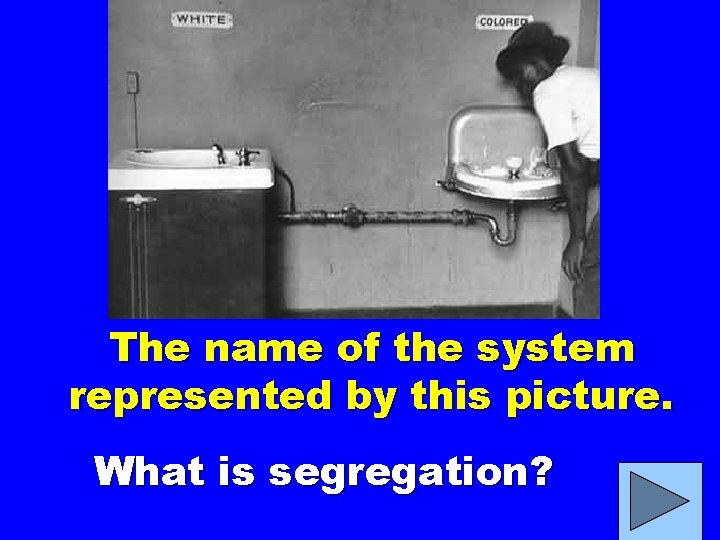 The name of the system represented by this picture. What is segregation? 