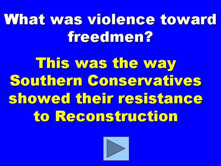 What was violence toward freedmen? This was the way Southern Conservatives showed their resistance