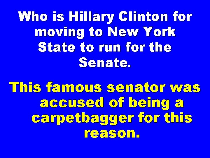 Who is Hillary Clinton for moving to New York State to run for the