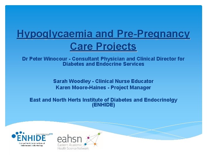 Hypoglycaemia and Pre-Pregnancy Care Projects Dr Peter Winocour - Consultant Physician and Clinical Director