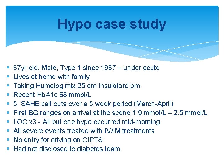 Hypo case study § § § § § 67 yr old, Male, Type 1