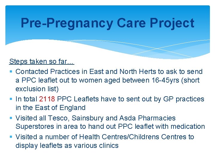 Pre-Pregnancy Care Project Steps taken so far… § Contacted Practices in East and North