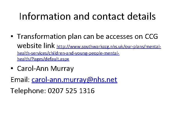 Information and contact details • Transformation plan can be accesses on CCG website link