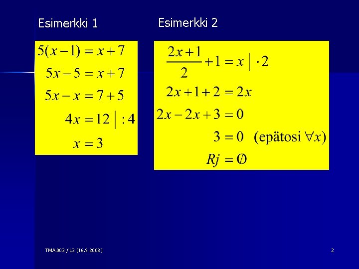 Esimerkki 1 TMA. 003 / L 3 (16. 9. 2003) Esimerkki 2 2 