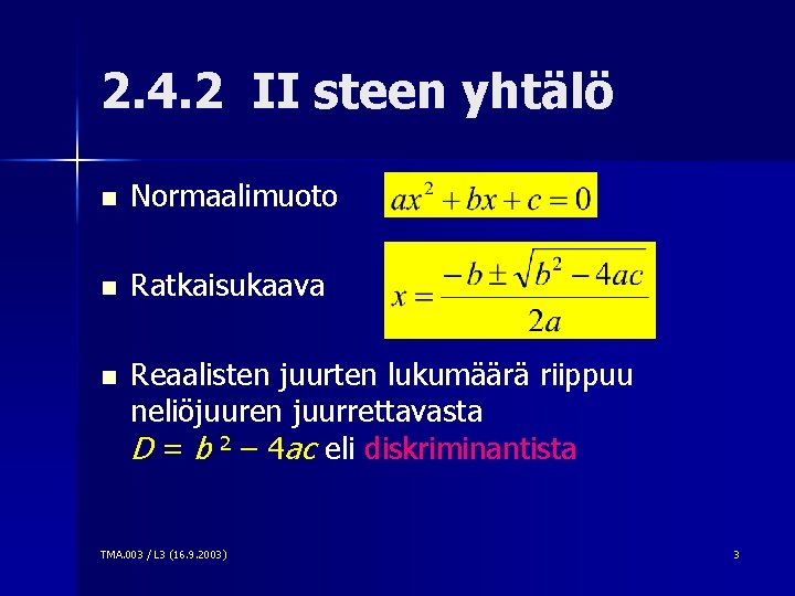 2. 4. 2 II steen yhtälö n Normaalimuoto n Ratkaisukaava n Reaalisten juurten lukumäärä