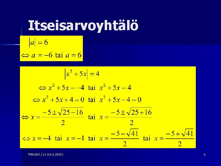 Itseisarvoyhtälö TMA. 003 / L 3 (16. 9. 2003) 6 