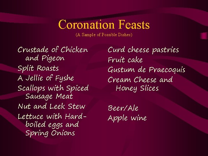 Coronation Feasts (A Sample of Possible Dishes) Crustade of Chicken and Pigeon Split Roasts
