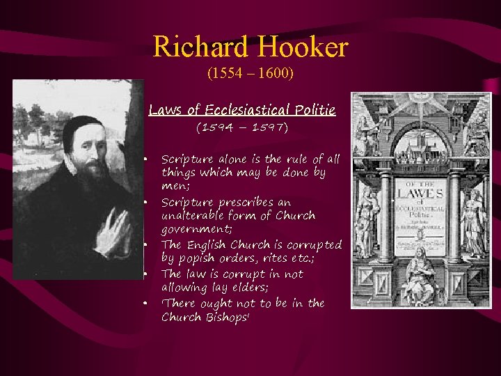 Richard Hooker (1554 – 1600) Laws of Ecclesiastical Politie (1594 – 1597) • •