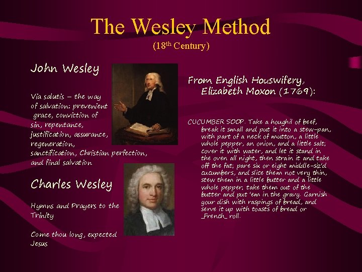 The Wesley Method (18 th Century) John Wesley Via salutis – the way of