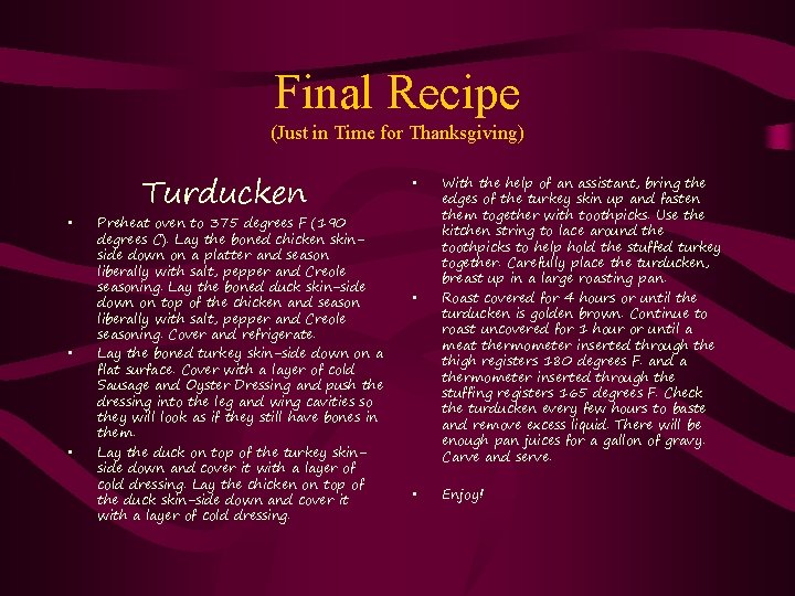 Final Recipe (Just in Time for Thanksgiving) • • • Turducken Preheat oven to